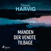 Manden der vendte tilbage, audiobook by Steen Harvig