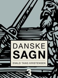 Danske sagn. Bind 3, eBook by Evald Tang Kristensen