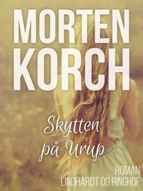 Skytten på Urup, audiobook by Morten Korch