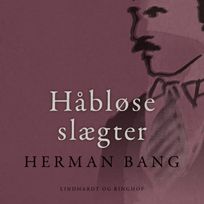 Håbløse slægter, audiobook by Herman Bang
