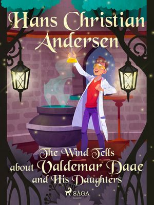 The Wind Tells about Valdemar Daae and His Daughters, eBook by Hans Christian Andersen