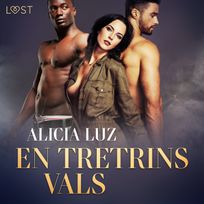 En Tretrins Vals - erotisk novelle, audiobook by Alicia Luz