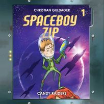 Spaceboy Zip #1: The Candy Raiders, audiobook by Christian Guldager