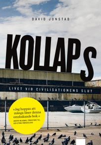 Kollaps : Livet vid civilisationens slut, eBook by David Jonstad