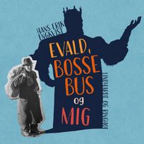 Evald, Bosse Bus og mig, audiobook by Hans Erik Engqvist