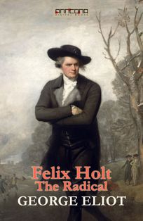 Felix Holt, The Radical, eBook by George Eliot